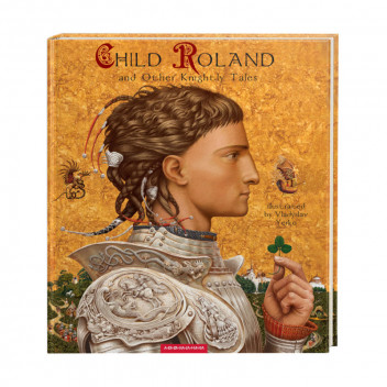 Набір англомовних книжок. Child Roland and Other Knightly Tales (англійською)